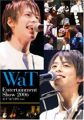 WaT Entertainment Show 2006 ACT“do”LIVE Vol.4 [DVD]
