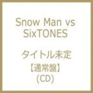 Snow Man vs SixTONES / タイトル未定 【通常盤】  〔CD Maxi〕