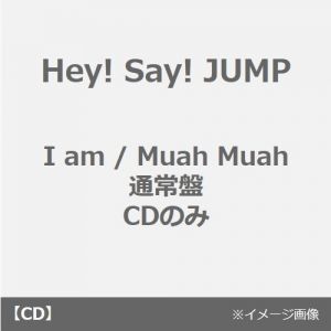 Hey! Say! JUMP／I am / Muah Muah（通常盤／CDのみ）