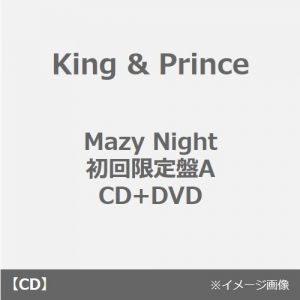King & Prince／Mazy Night（初回限定盤A／CD+DVD）