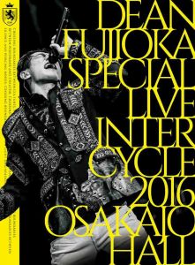 DEAN FUJIOKA Special Live 「InterCycle 2016」 at Osaka-Jo Hall【Blu-ray】