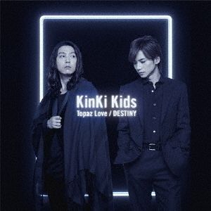 KinKi Kids／Topaz Love/DESTINY（通常盤／CD）
