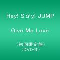 『Give Me Love(初回限定盤)(DVD付)』