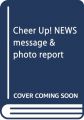 Cheer Up! NEWS message & photo report