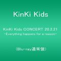 KinKi Kids CONCERT 20.2.21 -Everything happens for a reason- (Blu-ray通常盤)