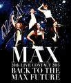MAX 20th LIVE CONTACT 2015 BACK TO THE MAX FUTURE(Blu-ray Disc+スマプラ)